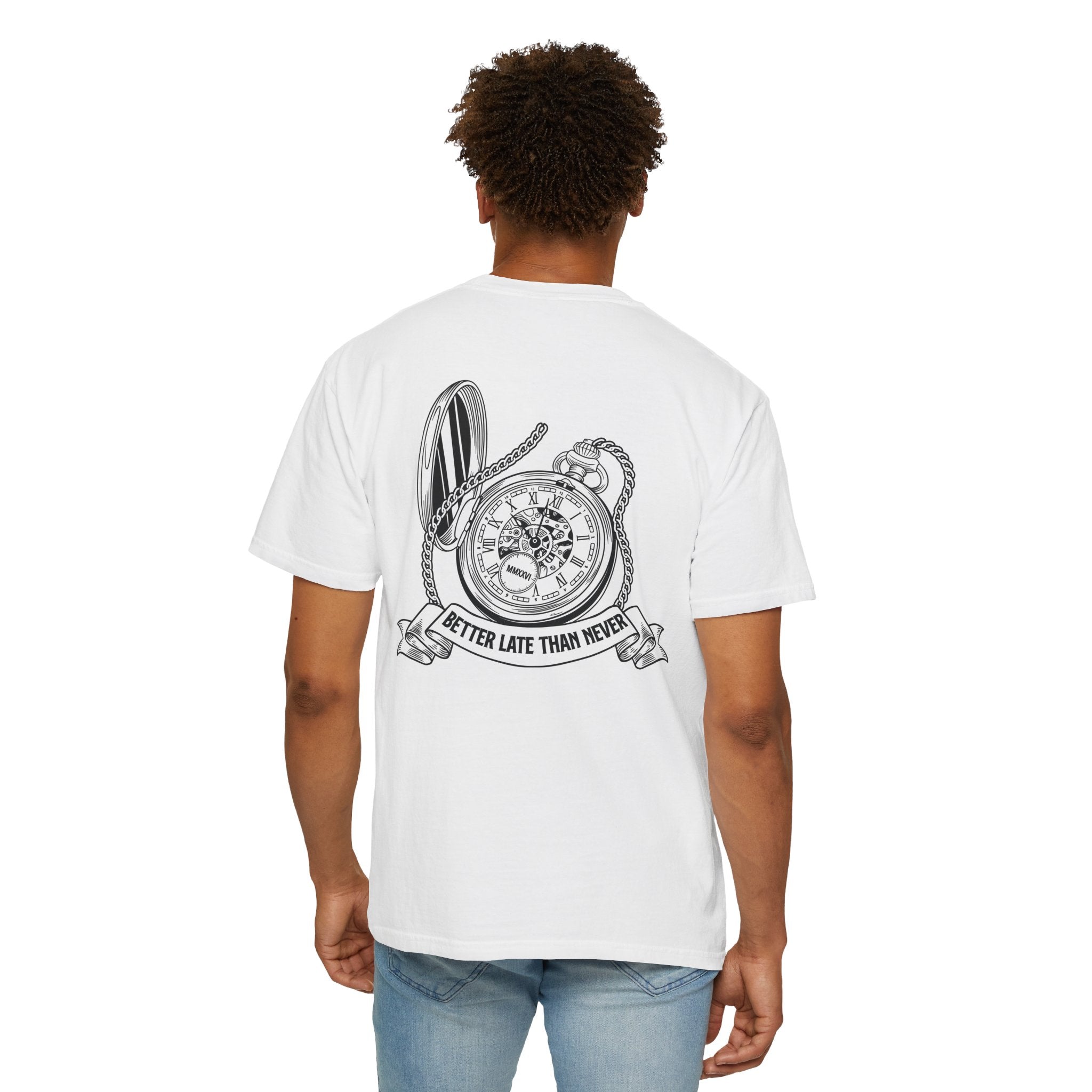 BETTER LATE THAN NEVER TEE