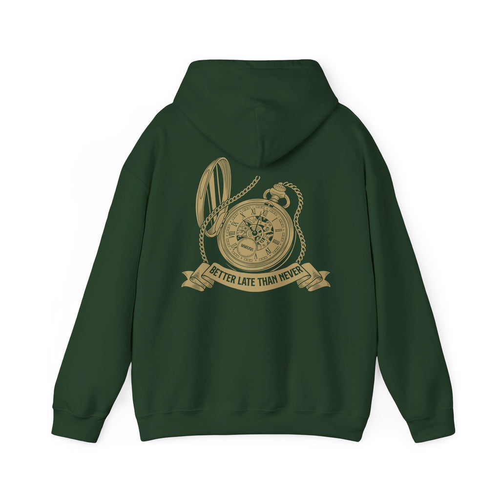 BETTER LATE THAN NEVER HOODIE