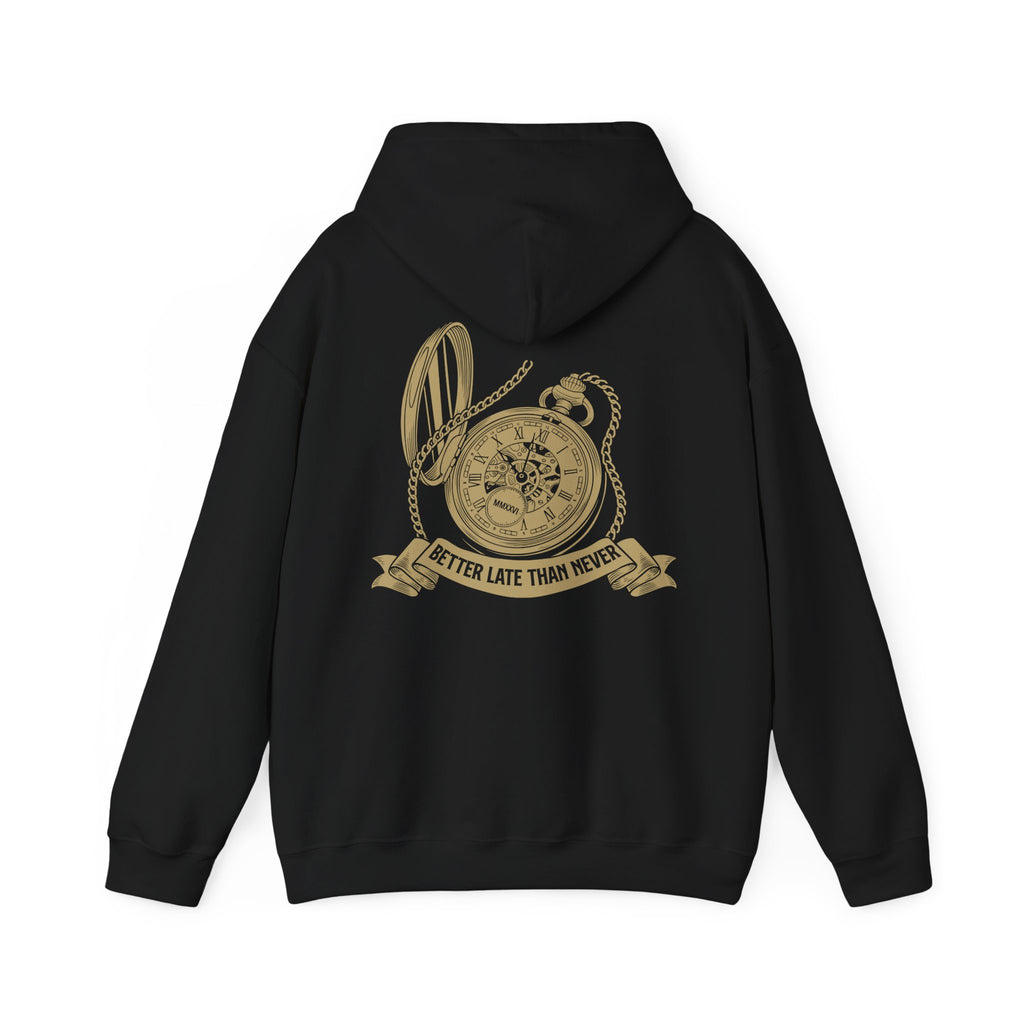 BETTER LATE THAN NEVER HOODIE