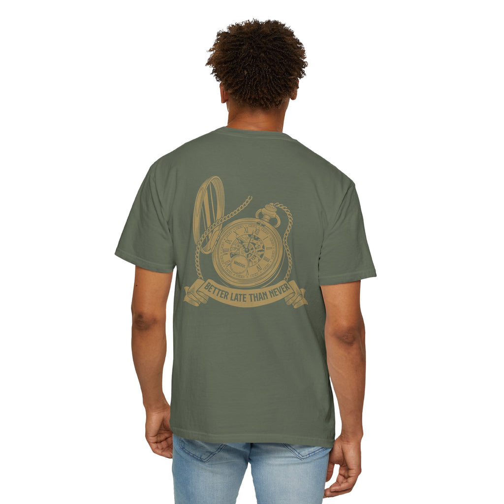 BETTER LATE THAN NEVER TEE