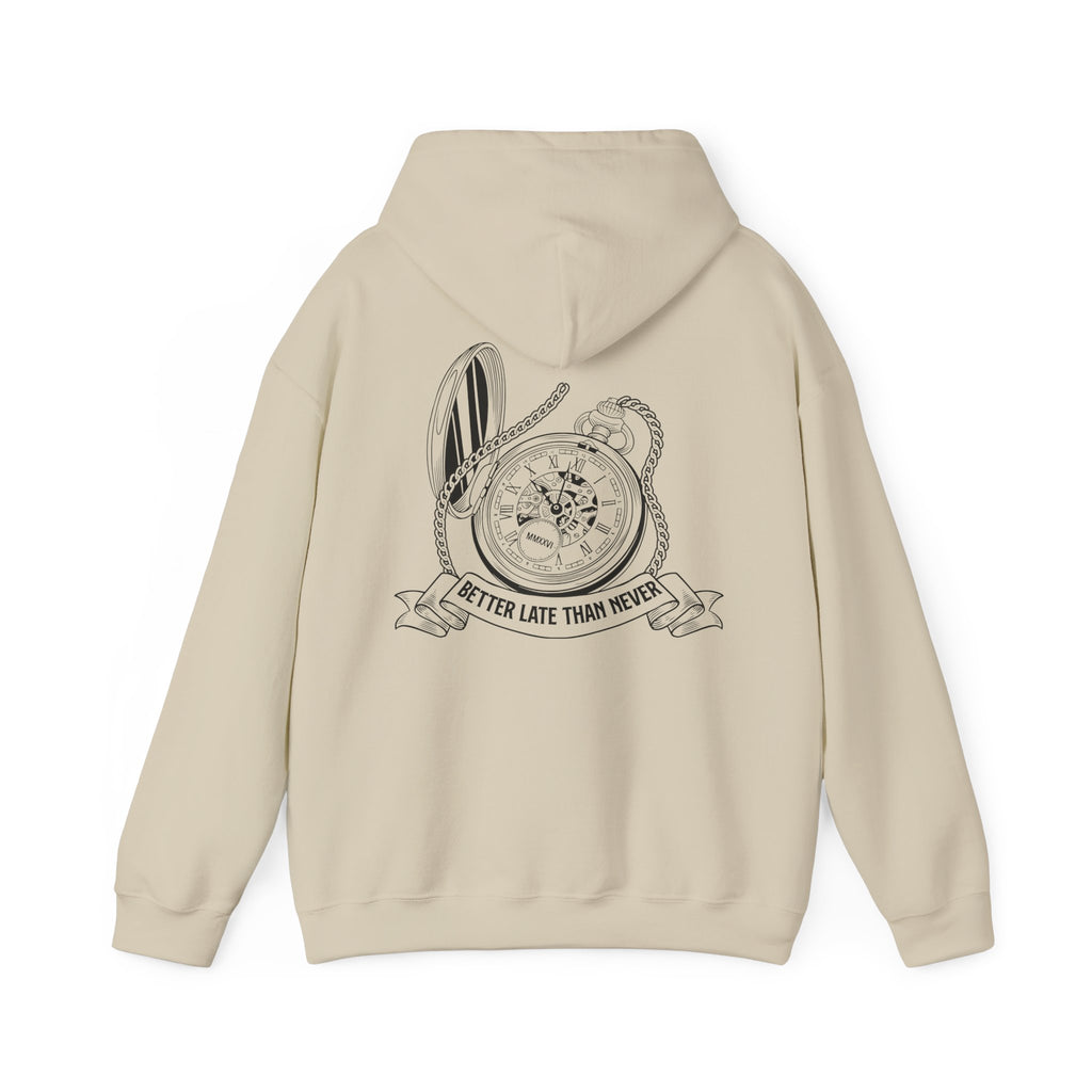 BETTER LATE THAN NEVER HOODIE