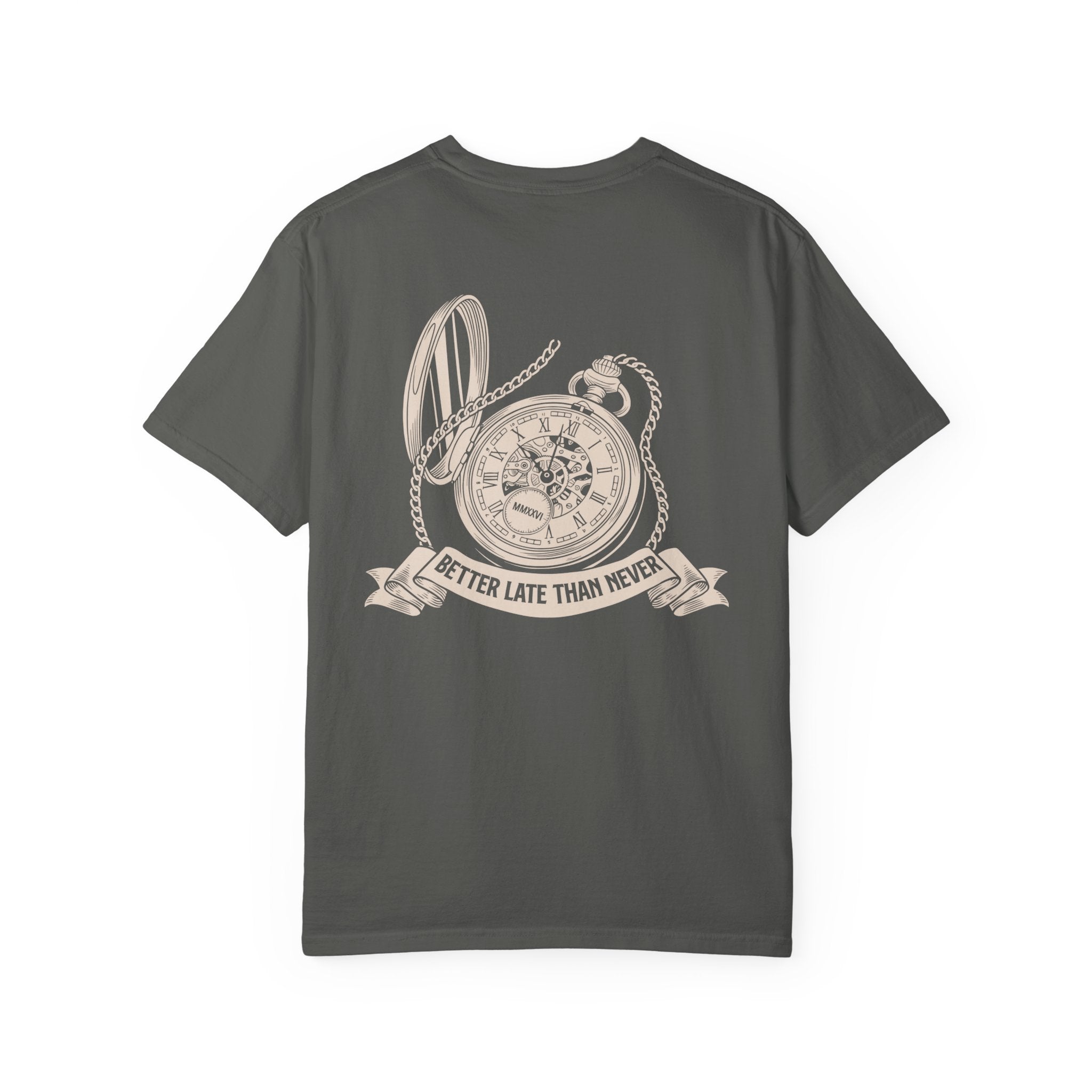 BETTER LATE THAN NEVER TEE