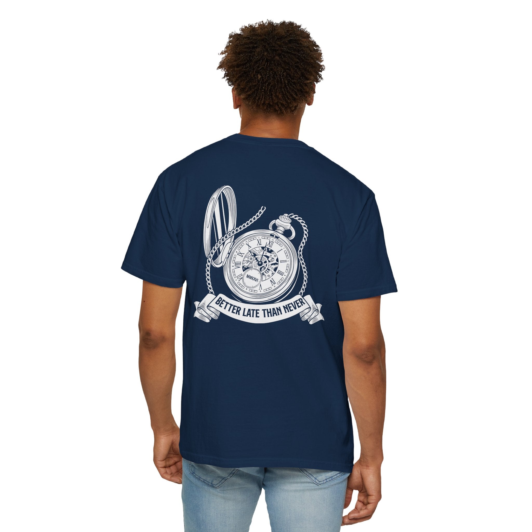 BETTER LATE THAN NEVER TEE