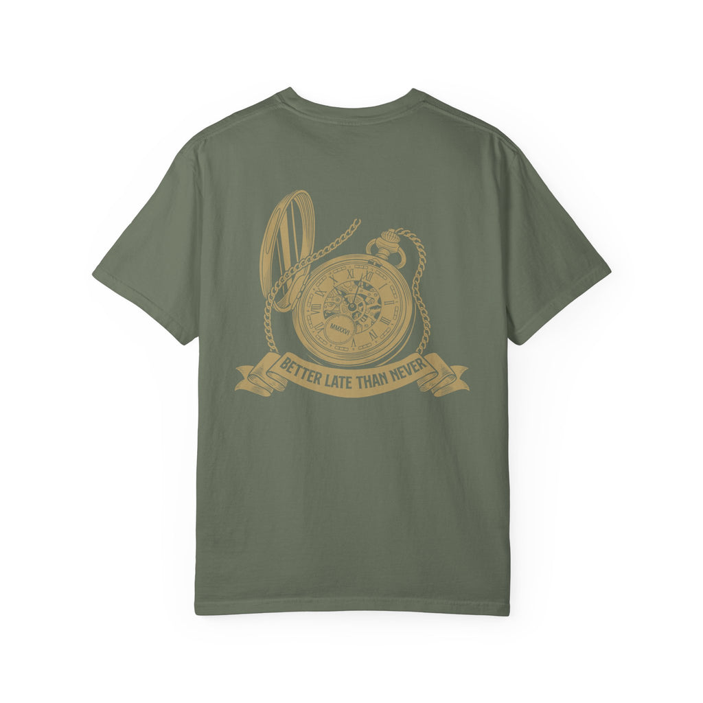 BETTER LATE THAN NEVER TEE