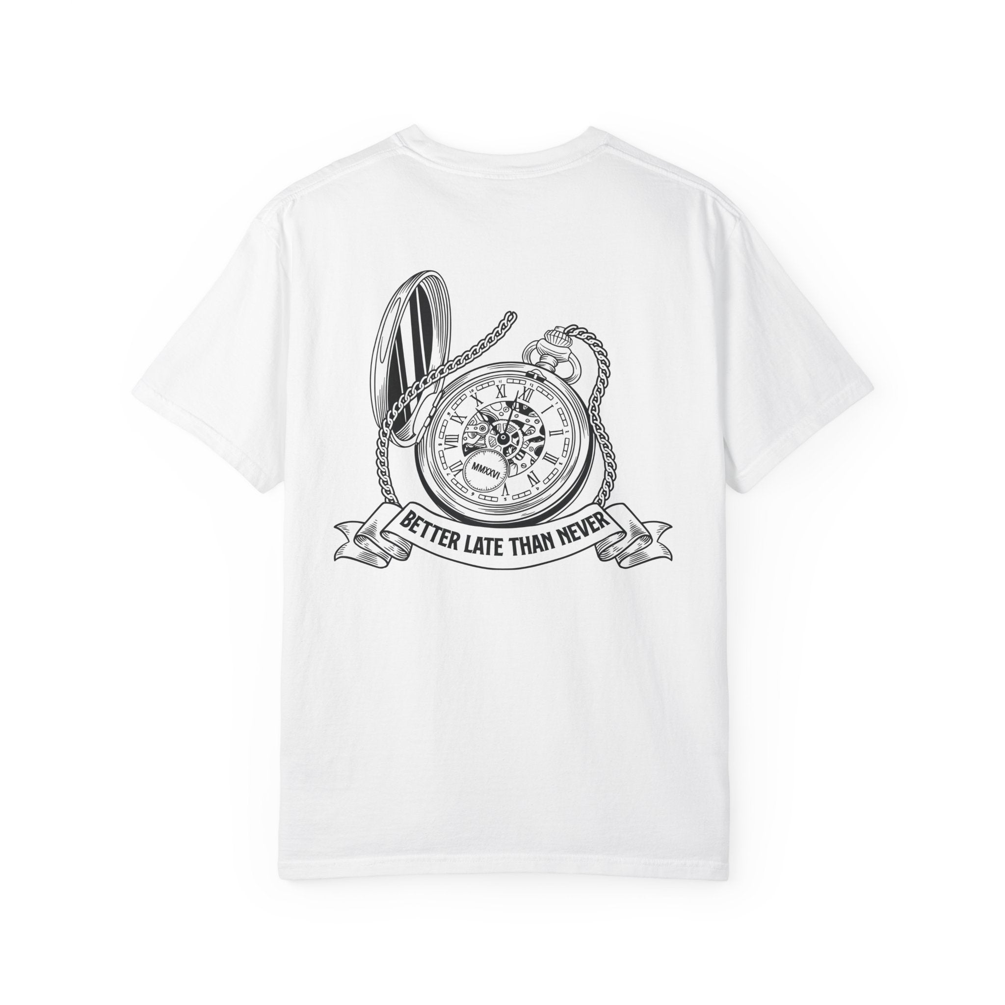BETTER LATE THAN NEVER TEE